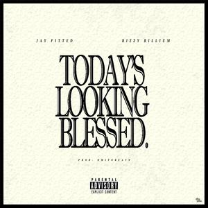 Today's Looking Blessed (feat. Jay Fitted) (Explicit)