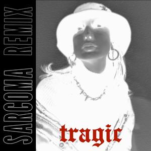 Tragic (SARCOMA remix)