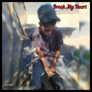 Break My Heart (feat. Wizedope) (Explicit)
