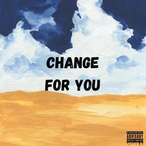 Change For You (Explicit)