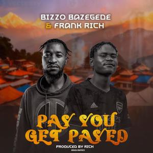 Frankrichzambia pay get payed (feat. Bizzo Bazegede) [Streets version] [Explicit]