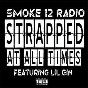 Strapped at All Times (feat. Lil Gin) [Explicit]