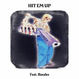 Hit Em Up (feat. Rosales) [Explicit]