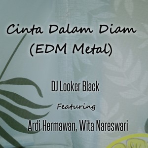Cinta Dalam Diam (EDM Metal)