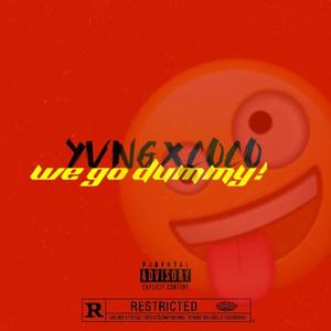 we go dummy! (Explicit)