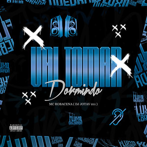 Vai Toma Dormindo (Explicit)