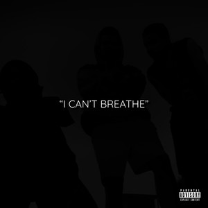 I Can’t Breathe (Explicit)