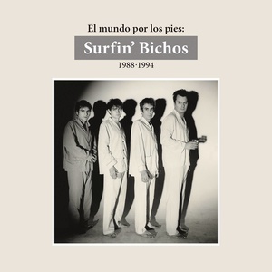 El Mundo por los Pies: Surfin' Bichos 1988-1994. (Remasterizado) (Versión Audio)