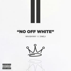 No Off White (feat. Dimeji)