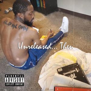 Unreleased...Then (Explicit)