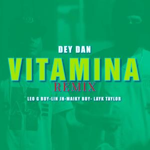 Vitamina (feat. Lin JH, Leo G Boy, Maiky Boy & Layk Taylor) (Remix|Explicit)