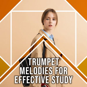 Trumpet Melodies for Effective Study - Unique Jazz Music That Supports the Brain and Inspires, Back to School, Test Preparation, Lost int the Books, Grey Cells, Good Results