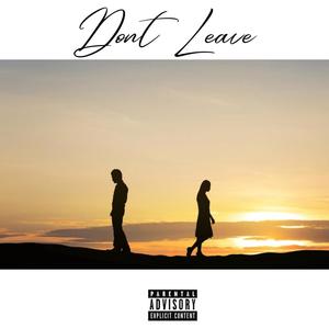 Don't leave (Explicit)