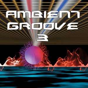 Ambient Groove Vol. 3