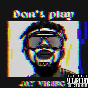 Don't Play (Explicit)