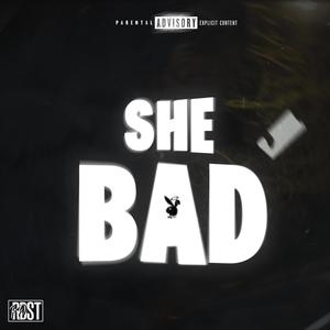 She Bad (Explicit)