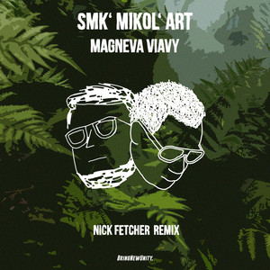SmK' Mikol'Art - Magneva Viavy (Nick Fetcher Remix)