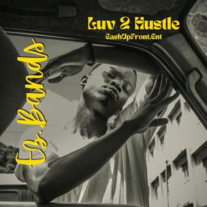 Ez.Bands Luv 2 Hustle (Explicit)