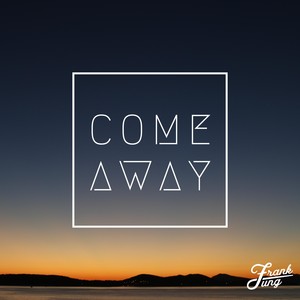 Come Away