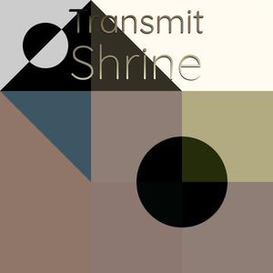 Transmit Shrine