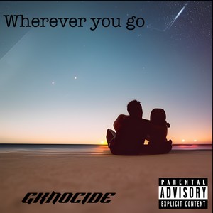 Wherever You Go (Explicit)