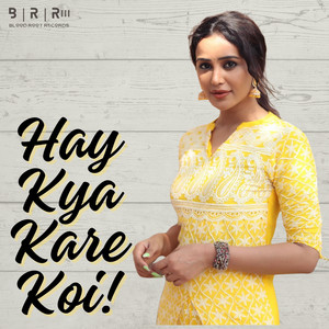 Hay Kya Kare Koi
