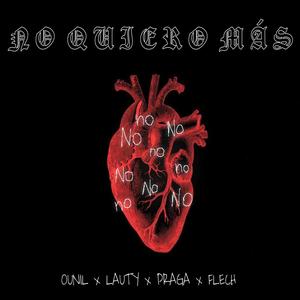 Ounil - No Quiero Mas(feat. Lauty, Praga & Flech) (Explicit)