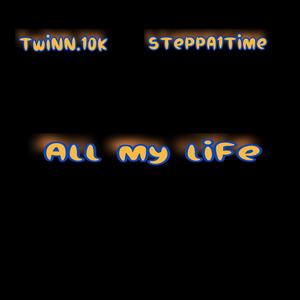 All my life (feat. Steppa1time) (Explicit)