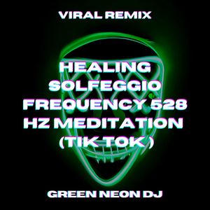 Healing Solfeggio Frequency 528 Hz Meditation (Tik Tok) (Remix)
