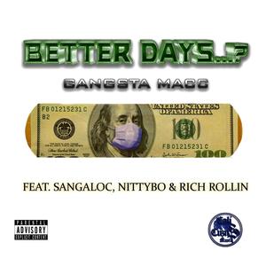 Better Days...? (feat. Sangaloc, Nitty Bo & Rich Rollin') [Explicit]