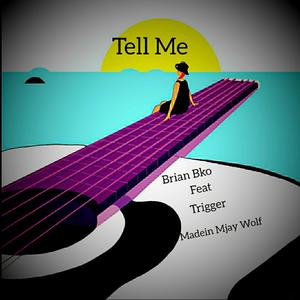 Tell me (feat. Trigger & Madein Mjay Wolf)