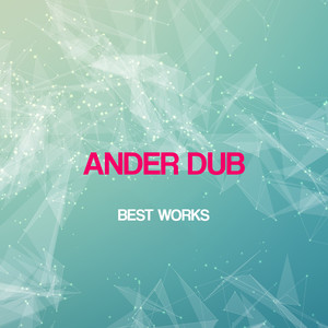 Ander Dub Best Works