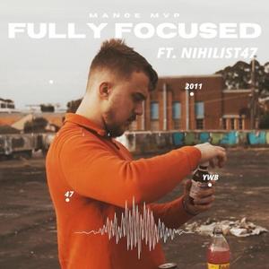 Fully Focused(feat. Nihilist47) (Explicit)