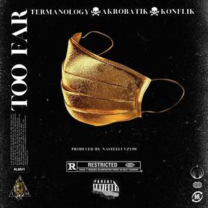 Too Far (feat. Termanology, Akrobatik & Konflik) [Explicit]