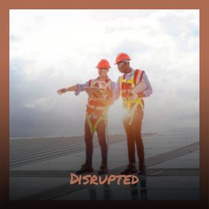 Disrupted