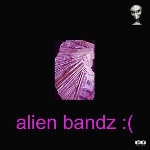 alien bandz : ( (Explicit)