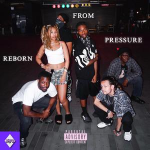 Reborn From Pressure (Explicit)