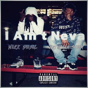 I Aint Neva (feat. HataMaka Sheem) (Explicit)