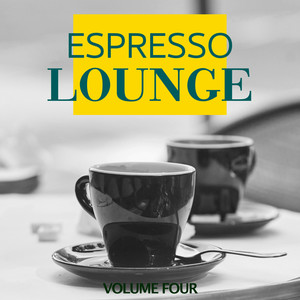 Espresso Lounge, Vol. 4 (Baristas Finest Cafe Lounge Music Selection)