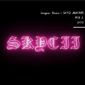 SKYCII-Gnagnam Bounce (SKYCII MIXTAPE V05|SKYCII remix)
