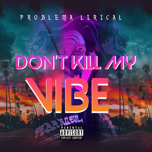 Don't kill my vibe (Explicit)