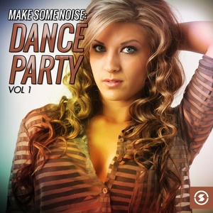 Make Some Noise: Dance Party, Vol. 1