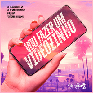 Vou Fazer um Videozinho (Explicit)