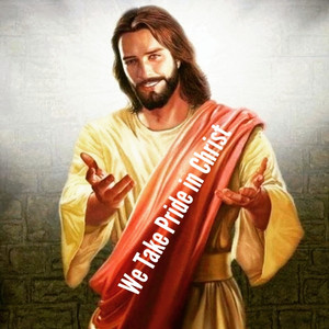 We Take Pride in Christ