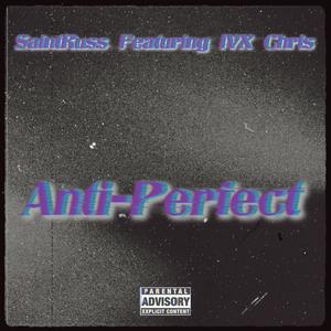 Anti-Perfect (feat. IVX Chris) [Explicit]