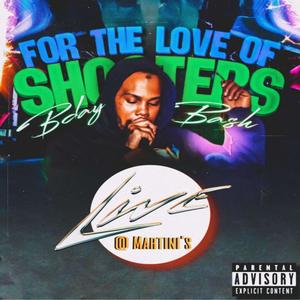 For The Love of Shooters (Live @ Martini's) [Explicit]