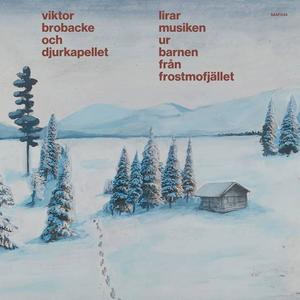 Viktor Brobacke & djurkapellet lirar musiken ur Barnen från frostmofjället