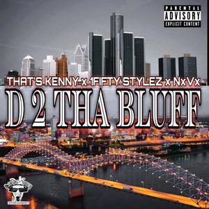 D 2 Tha Bluff (feat. 1Fifty Stylez & NxVx) [Explicit]