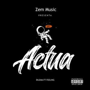 Actua (feat. Dilema & Feeling)