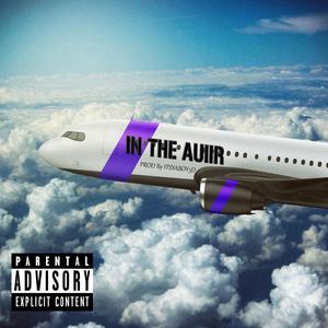 In The Auiir (feat. Soulja Yuggin) [Explicit]